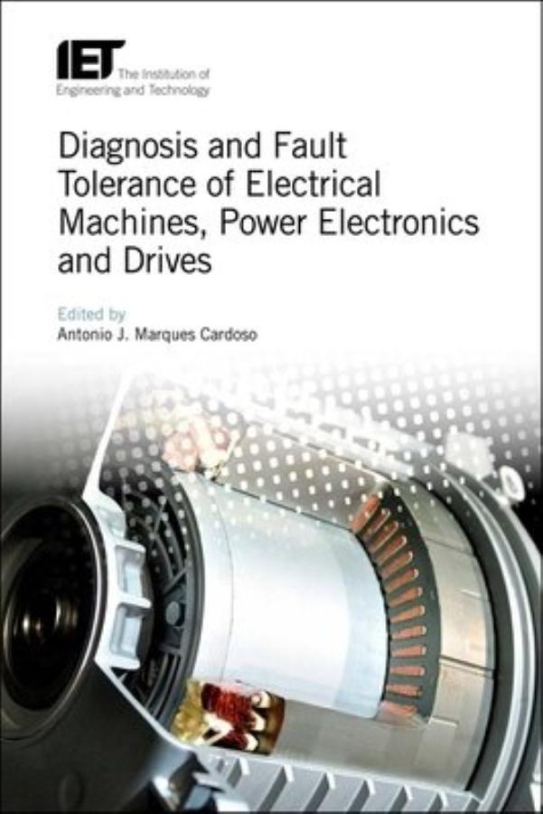 Diagnosis and Fault Tolerance of Electrical Machines and Power Electronics