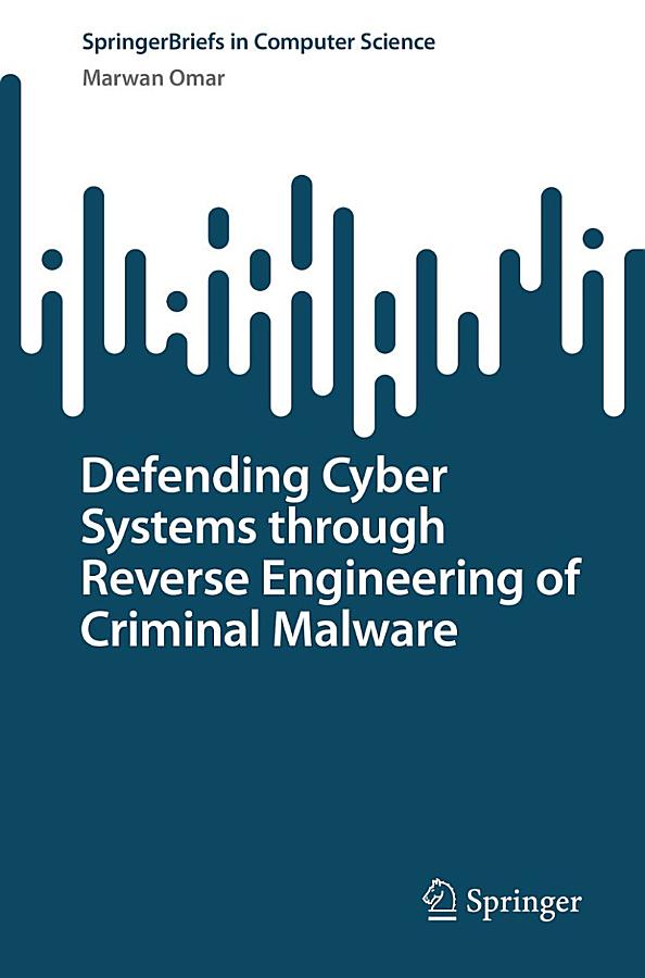 Defending Cyber Systems through Reverse Engineering of Criminal Malware