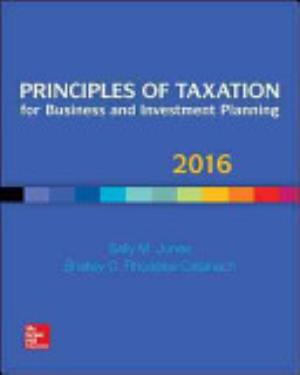 Principles of Taxation for Business and Investment Planning 2016 Edition