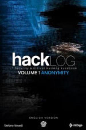 Hacklog Volume 1 Anonymity (English Version): It Security & Ethical Hacking Handbook