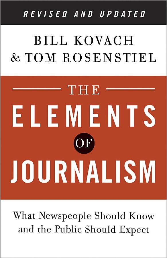 The Elements of Journalism, Revised and Updated 3rd Edition