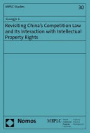 Revisiting China's Competition Law and Its Interaction with Intellectual Property Rights