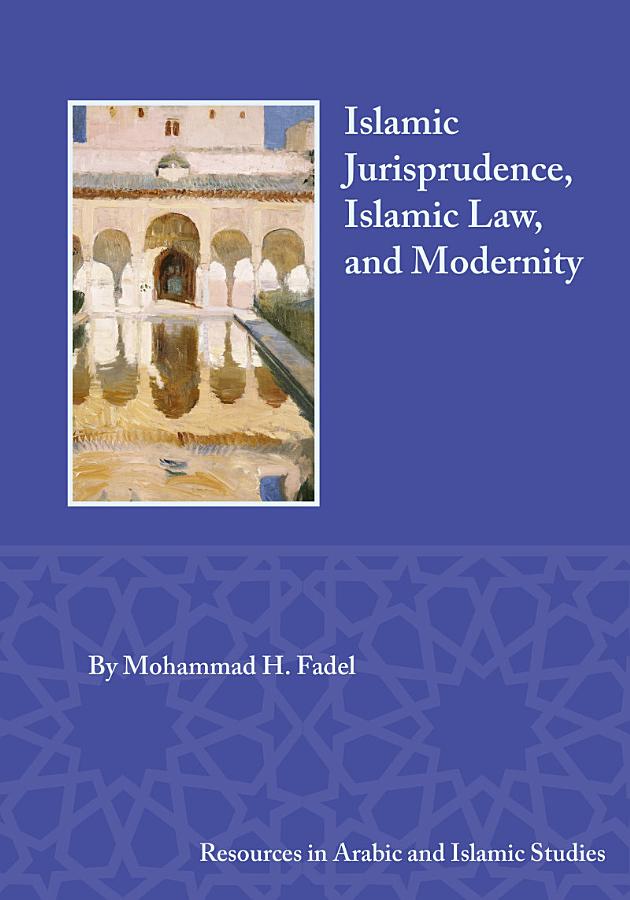 Islamic Jurisprudence, Islamic Law, and Modernity