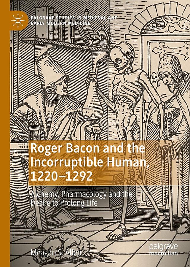 Roger Bacon and the Incorruptible Human, 1220-1292