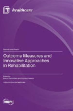 Outcome Measures and Innovative Approaches in Rehabilitation