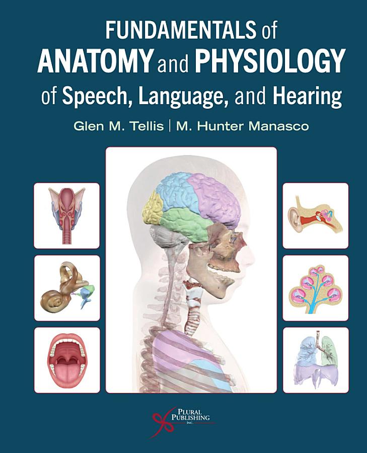 Fundamentals of Anatomy and Physiology of Speech, Language, and Hearing