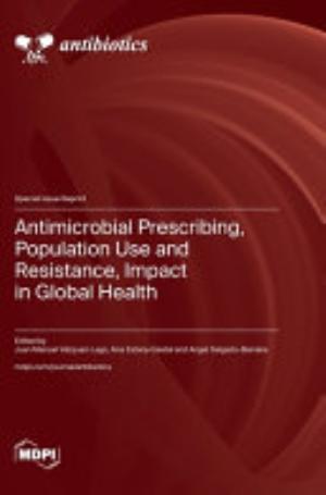 Antimicrobial Prescribing, Population Use and Resistance, Impact in Global Health