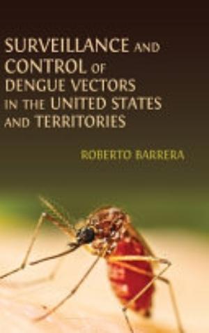 Surveillance and Control of Dengue Vectors in the United States and Territories