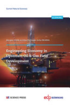 Engineering Economy in Upstream Oil and Gas Field Development
