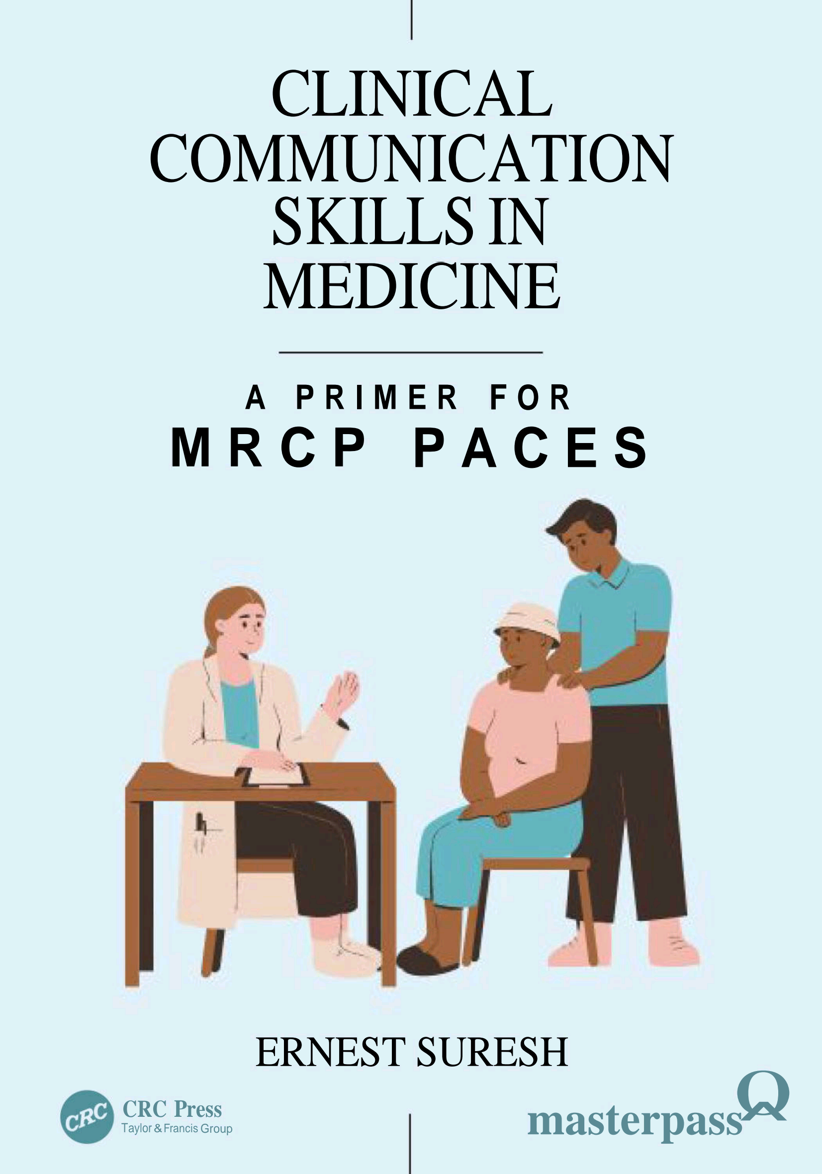 Clinical Communication Skills in Medicine; A Primer for MRCP PACES