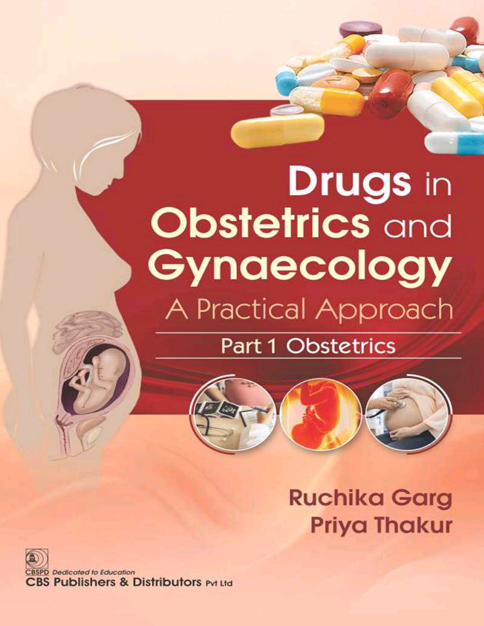 Drugs in Obstetrics and Gynecology A Practical Approach - Part 1 - Obstetrics