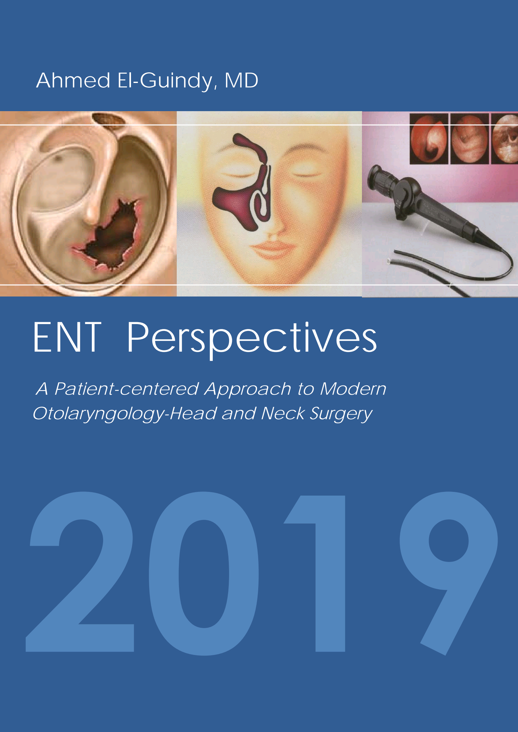 ENT Perspectives A Patient-centered Approach to Modern Otolaryngology-Head and Neck Surgery 2019