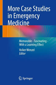More Case Studies in Emergency Medicine A Collection of Memorable Clinically Relevant Cases with Clinical Pearls (