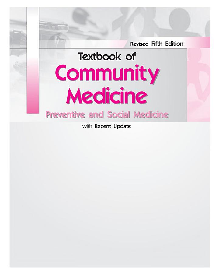 TEXTBOOK OF COMMUNITY MEDICINE PREVENTIVE AND SOCIAL MEDICINE WITH RECENT UPDATE