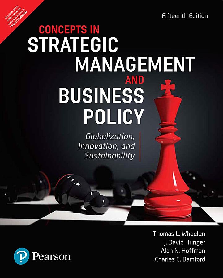 Strategic Management and Business Policy: Globalization, Innovation and Sustainability, 15th Edition by Pearson