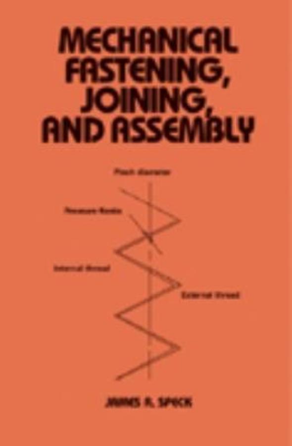 Mechanical Fastening, Joining, and Assembly