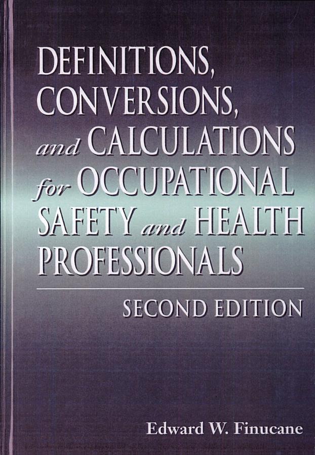 Definitions, Conversions, and Calculations for Occupational Safety and Health Professionals