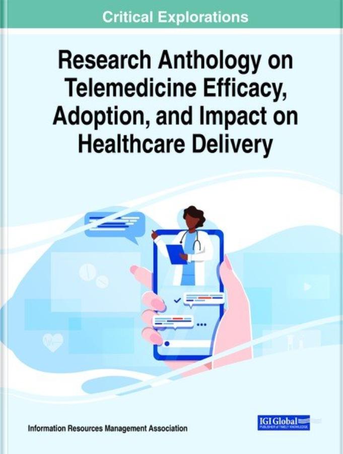 Research Anthology on Telemedicine Efficacy, Adoption, and Impact on Healthcare Delivery